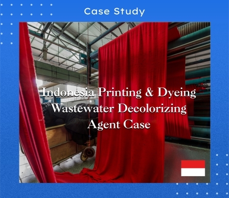 Latest company blogs about High Color as the Weak Link: Indonesian Dyeing Parks Turn to High-Solids Decolorizing Agents for Upgrades